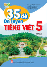 35 đề ôn luyện tiếng việt lớp 5 tập 2 - kết nối